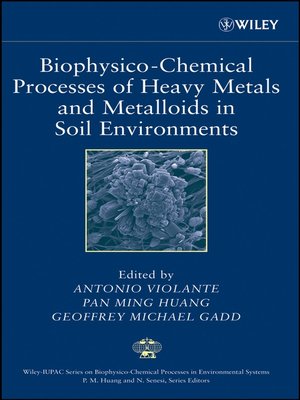 cover image of Biophysico-Chemical Processes of Heavy Metals and Metalloids in Soil Environments